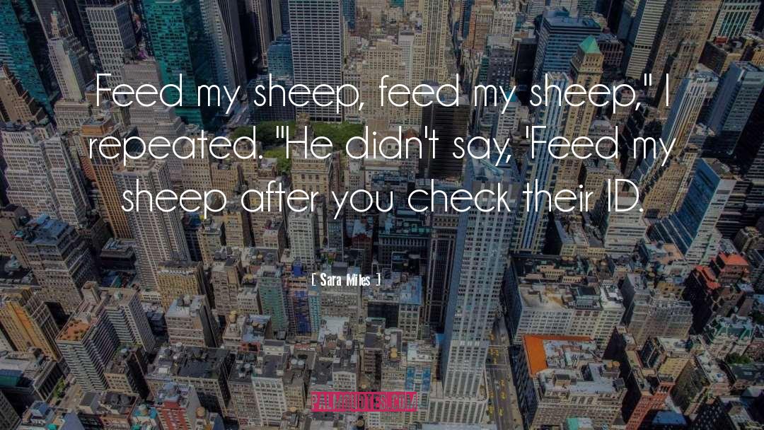 Sara Miles Quotes: Feed my sheep, feed my