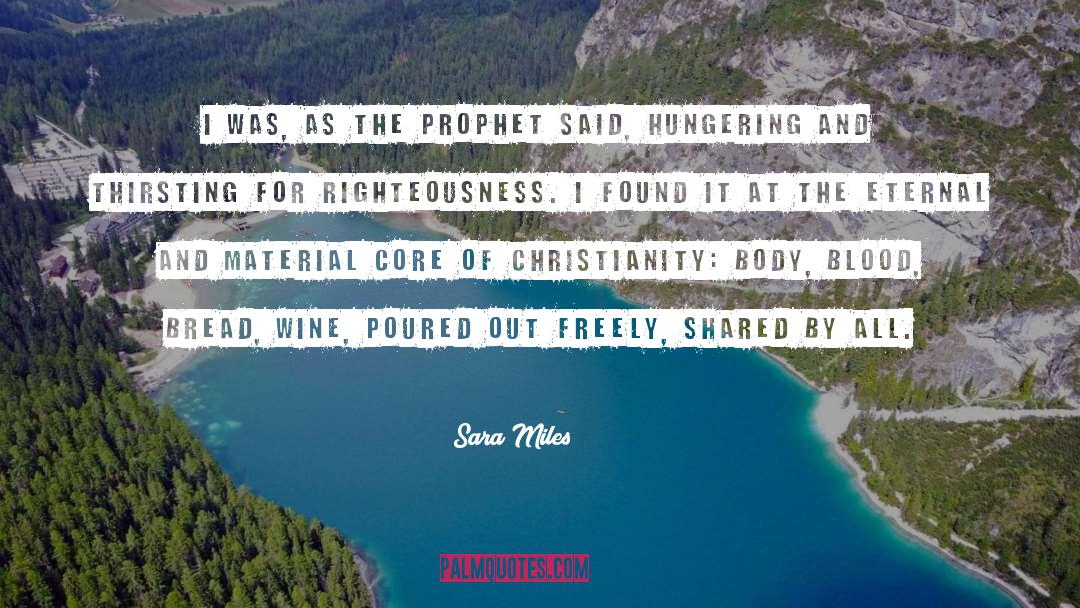 Sara Miles Quotes: I was, as the prophet