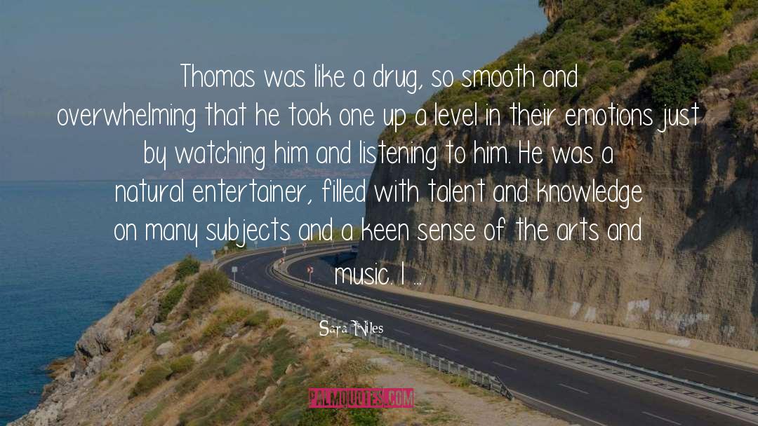 Sara Niles Quotes: Thomas was like a drug,