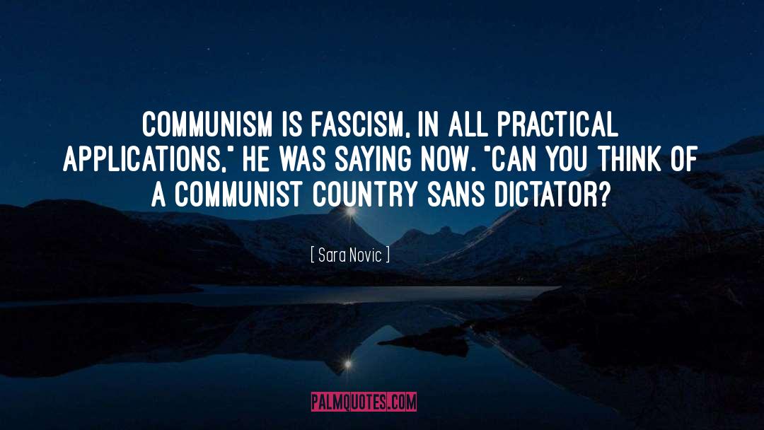 Sara Novic Quotes: Communism is fascism, in all