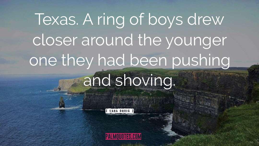 Sara Orwig Quotes: Texas. A ring of boys