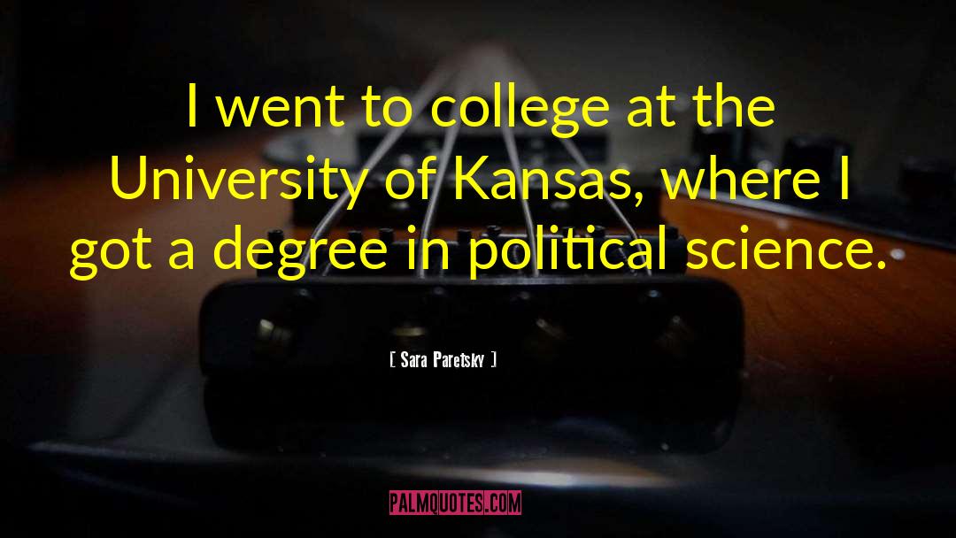 Sara Paretsky Quotes: I went to college at