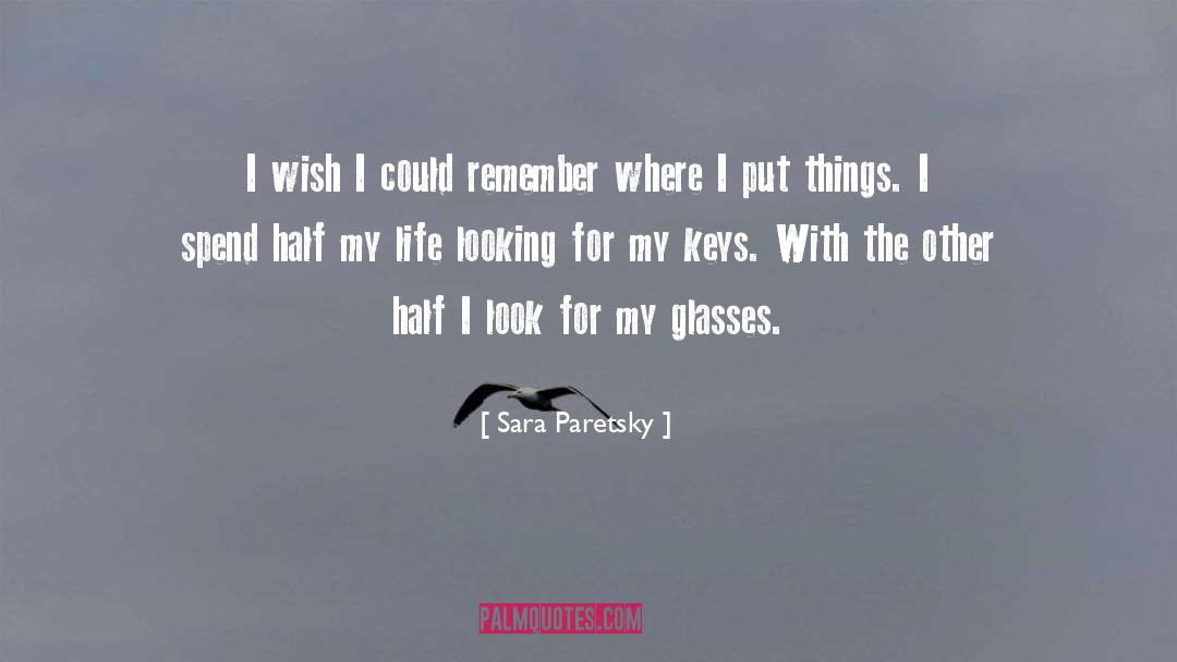 Sara Paretsky Quotes: I wish I could remember