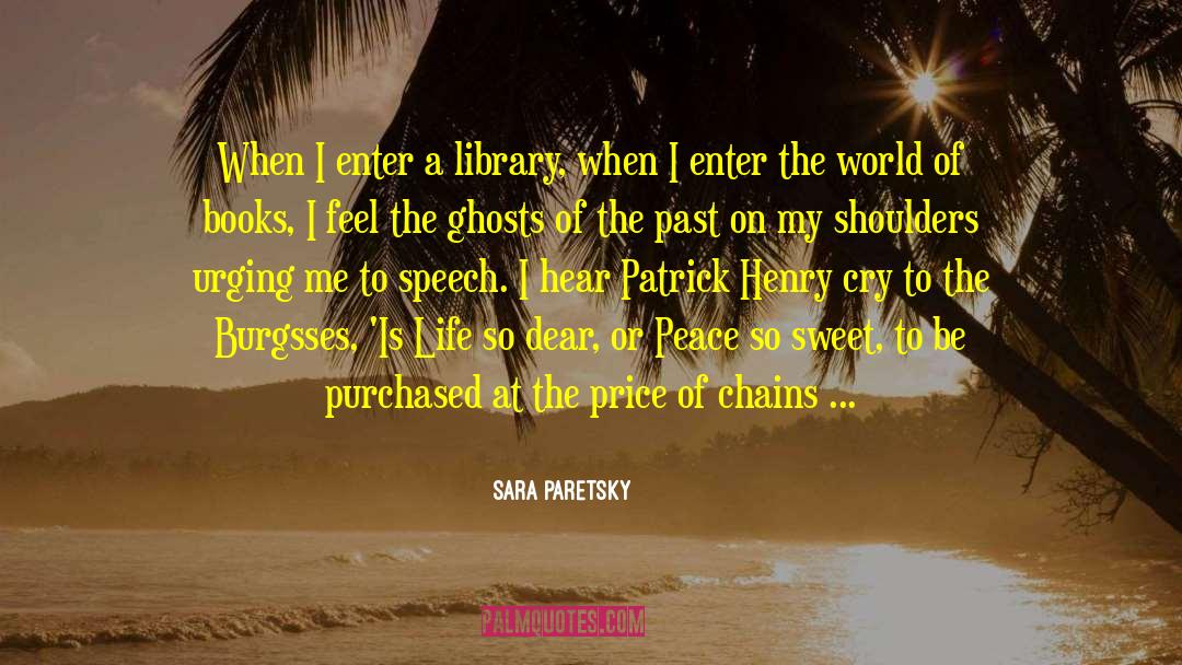 Sara Paretsky Quotes: When I enter a library,