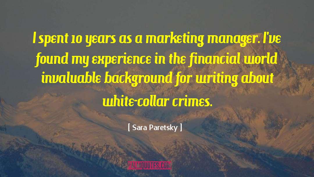 Sara Paretsky Quotes: I spent 10 years as