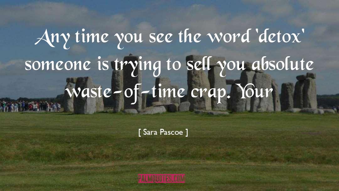 Sara Pascoe Quotes: Any time you see the