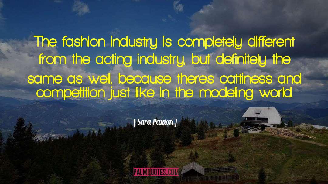 Sara Paxton Quotes: The fashion industry is completely