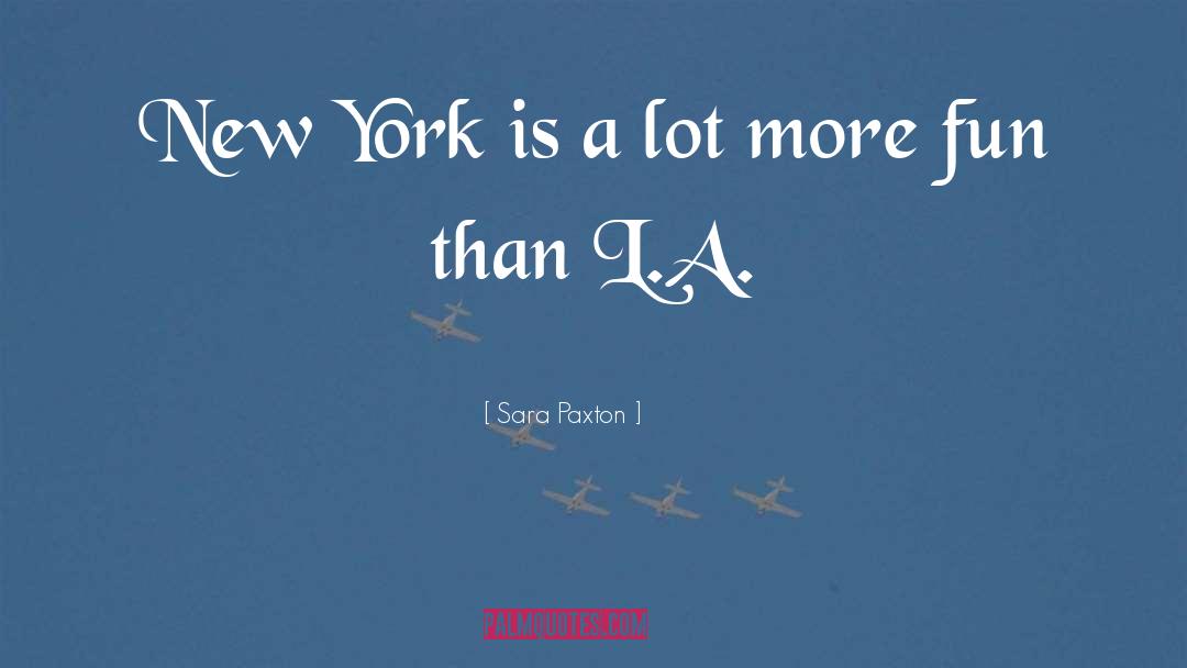 Sara Paxton Quotes: New York is a lot