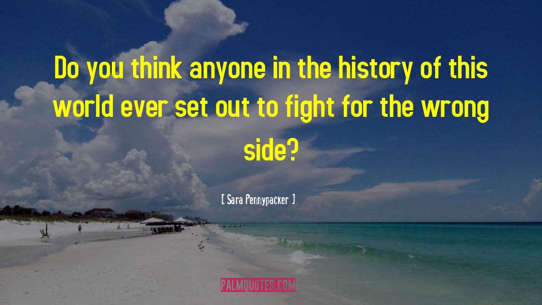 Sara Pennypacker Quotes: Do you think anyone in