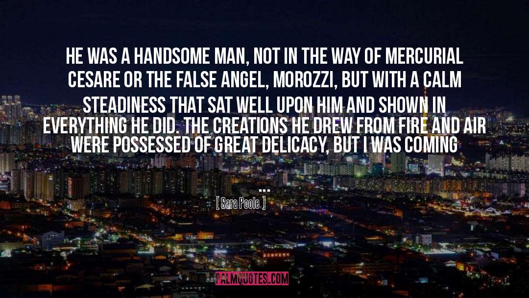 Sara Poole Quotes: He was a handsome man,