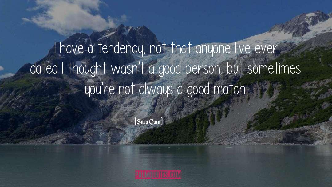 Sara Quin Quotes: I have a tendency, not