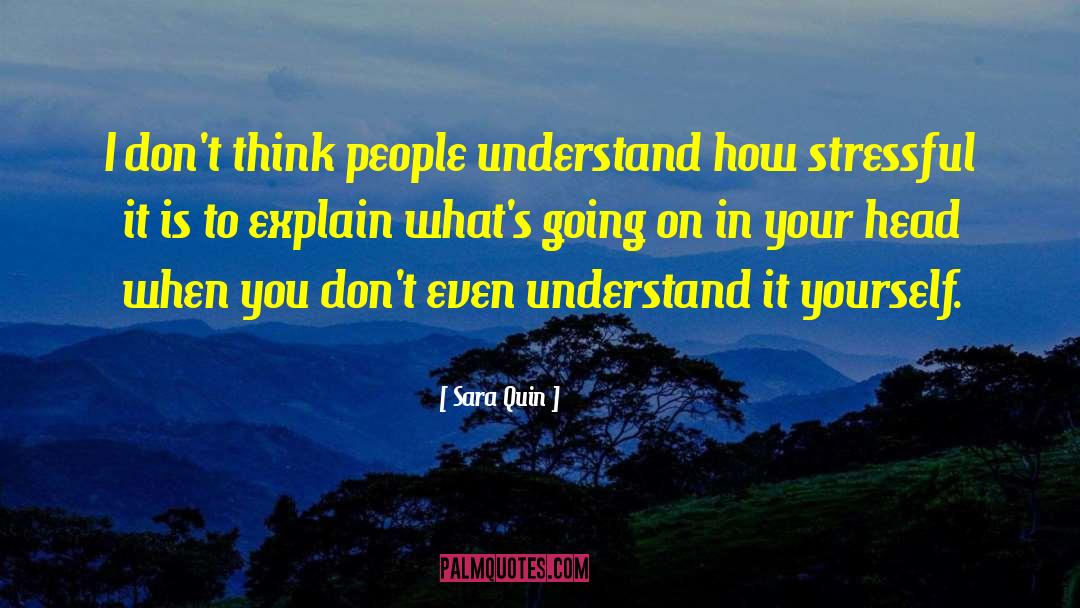 Sara Quin Quotes: I don't think people understand