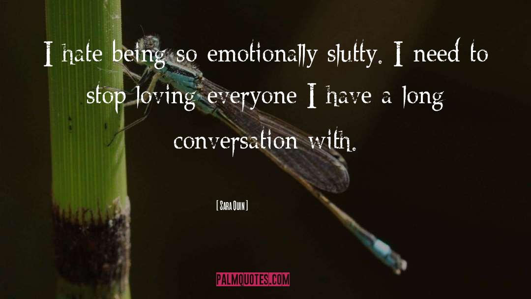 Sara Quin Quotes: I hate being so emotionally