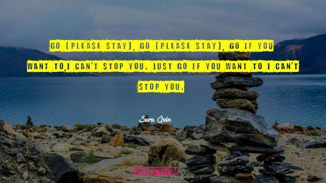 Sara Quin Quotes: Go (please stay), Go (please