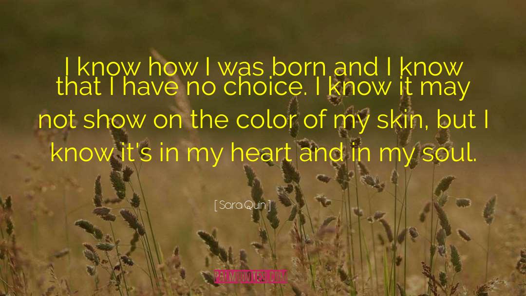 Sara Quin Quotes: I know how I was