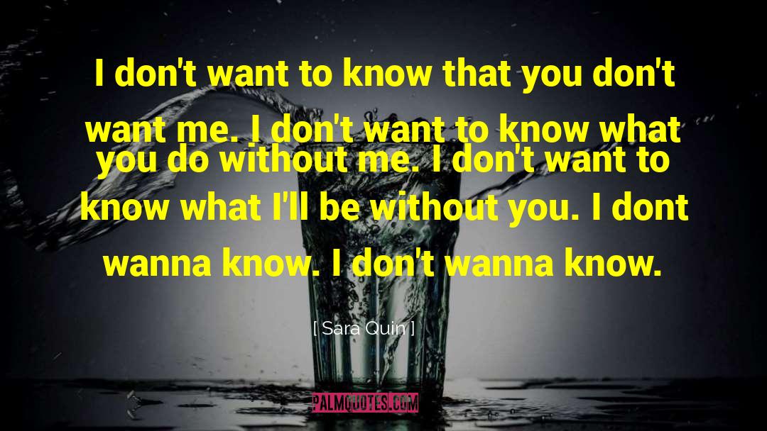 Sara Quin Quotes: I don't want to know