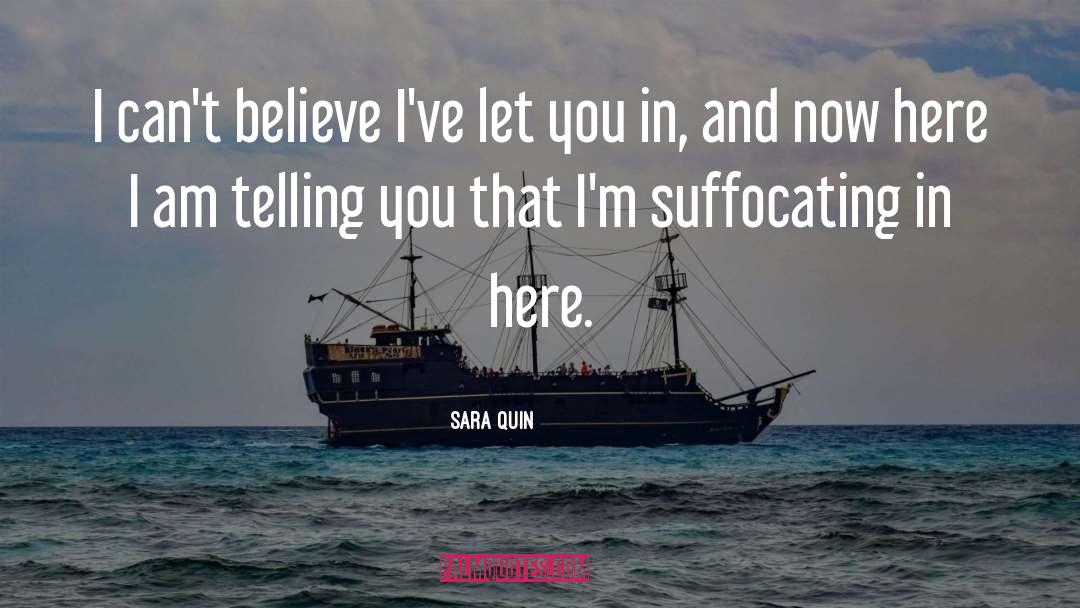 Sara Quin Quotes: I can't believe I've let