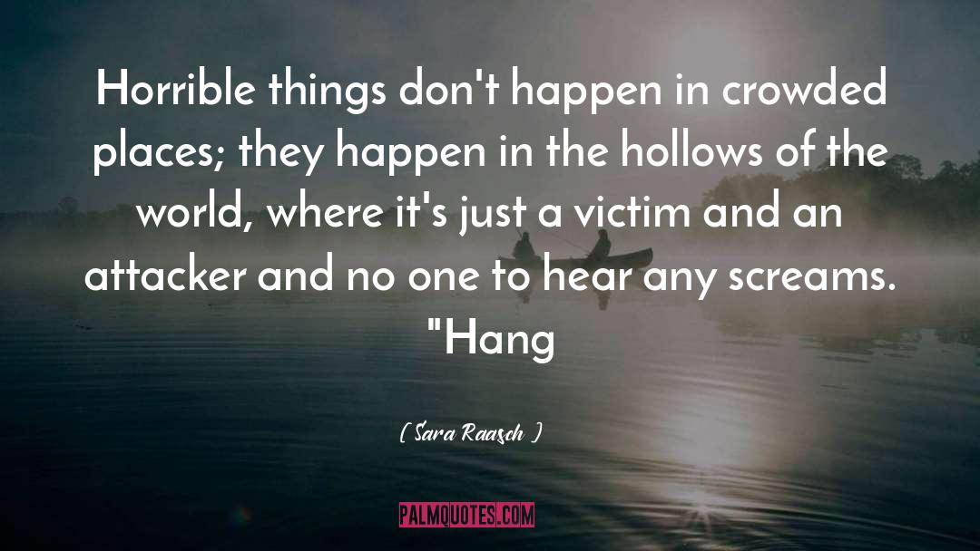 Sara Raasch Quotes: Horrible things don't happen in