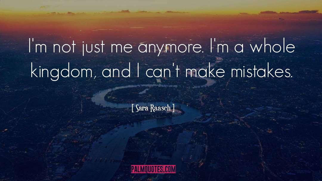 Sara Raasch Quotes: I'm not just me anymore.