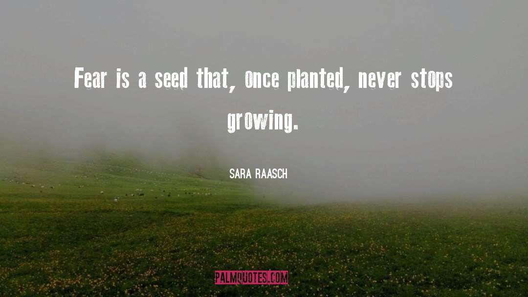 Sara Raasch Quotes: Fear is a seed that,