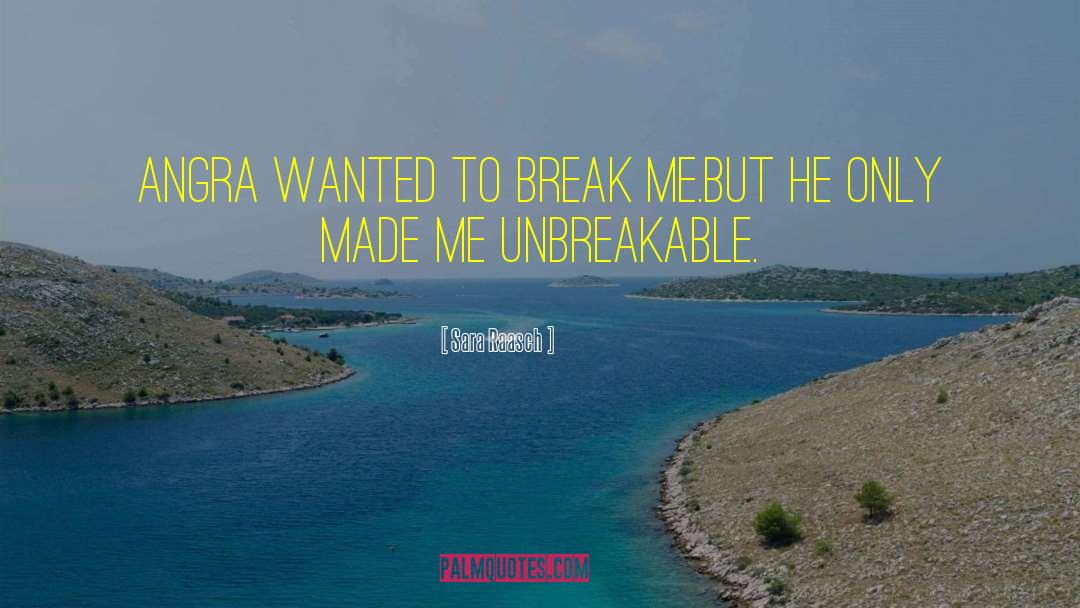 Sara Raasch Quotes: Angra wanted to break me.<br