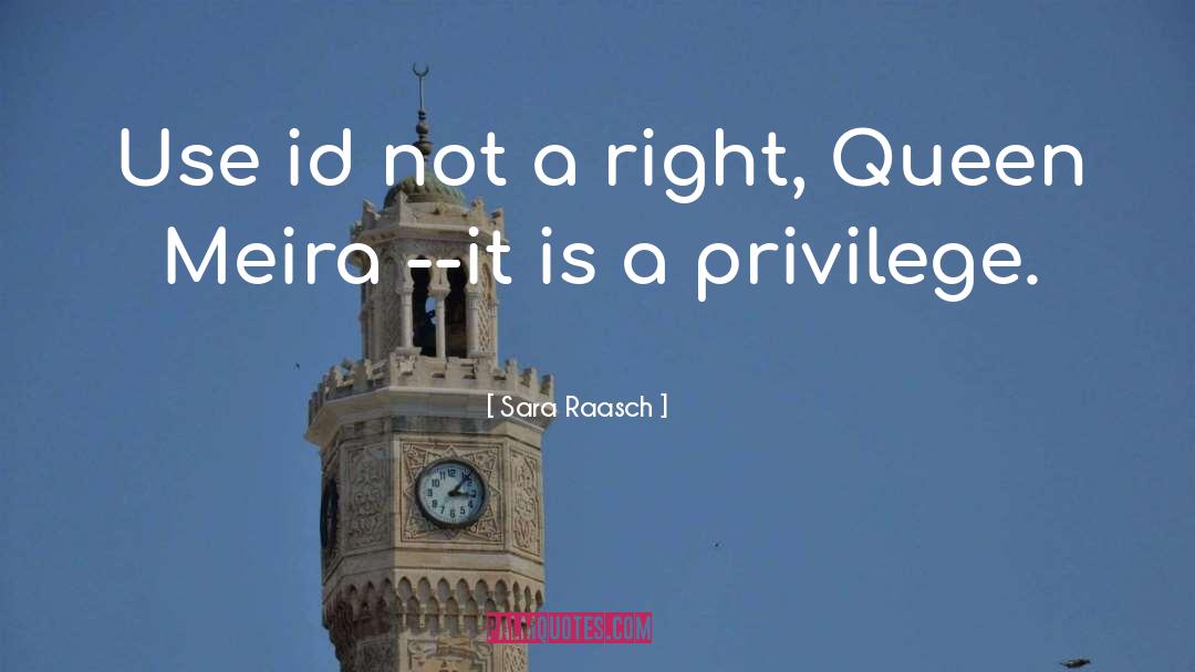 Sara Raasch Quotes: Use id not a right,