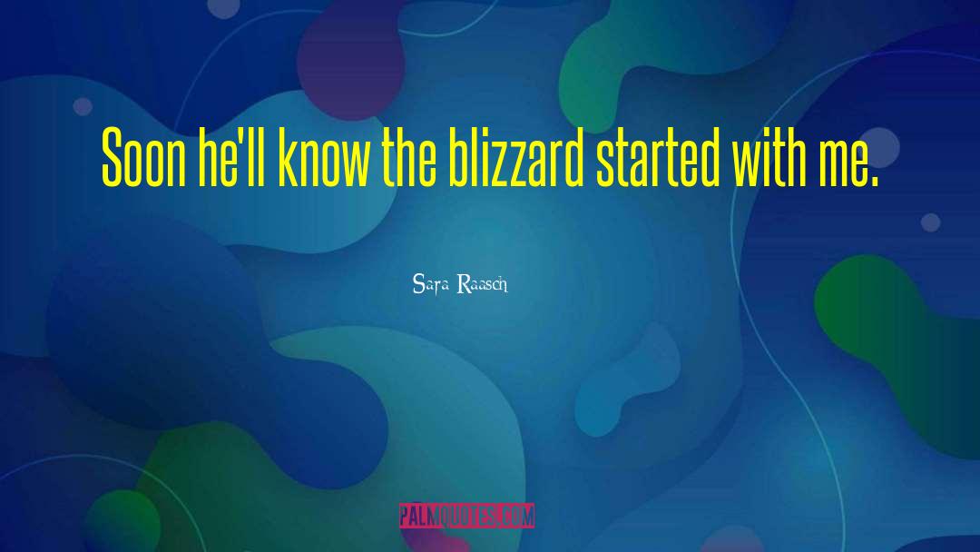 Sara Raasch Quotes: Soon he'll know the blizzard