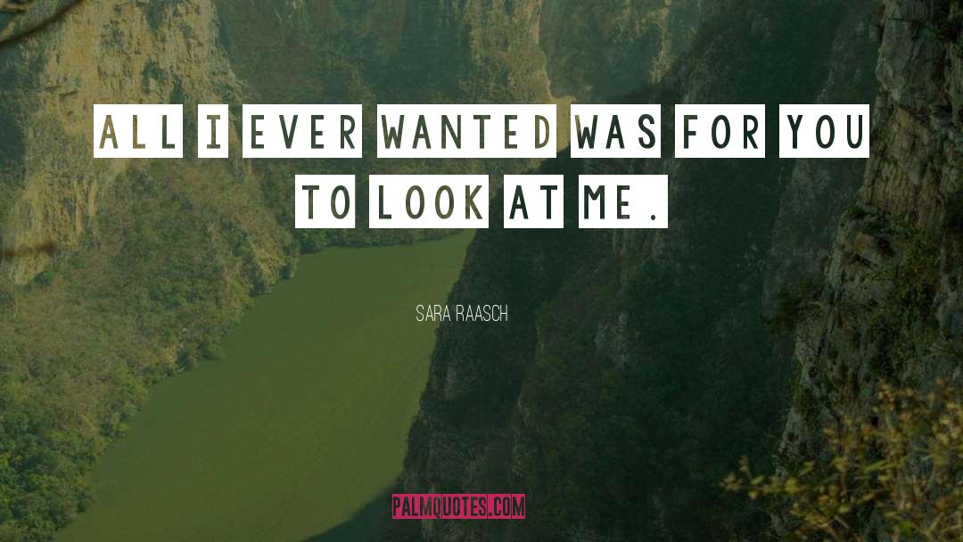 Sara Raasch Quotes: All I ever wanted was