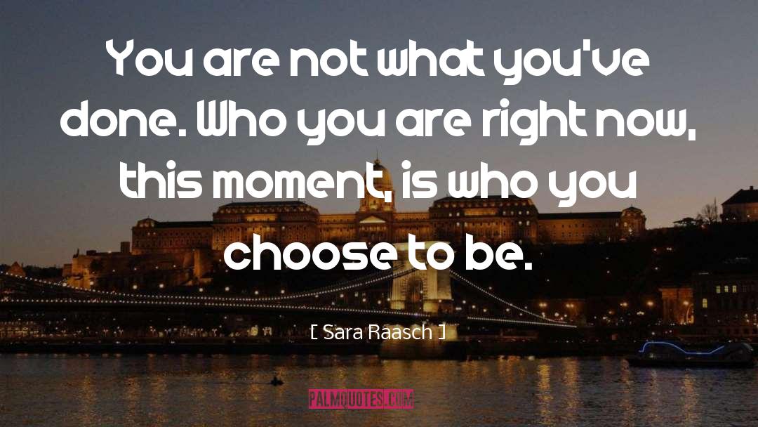 Sara Raasch Quotes: You are not what you've
