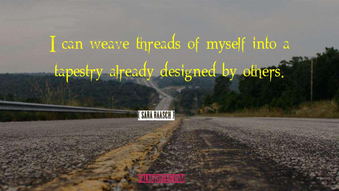 Sara Raasch Quotes: I can weave threads of