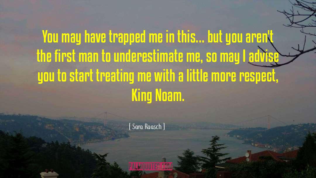 Sara Raasch Quotes: You may have trapped me