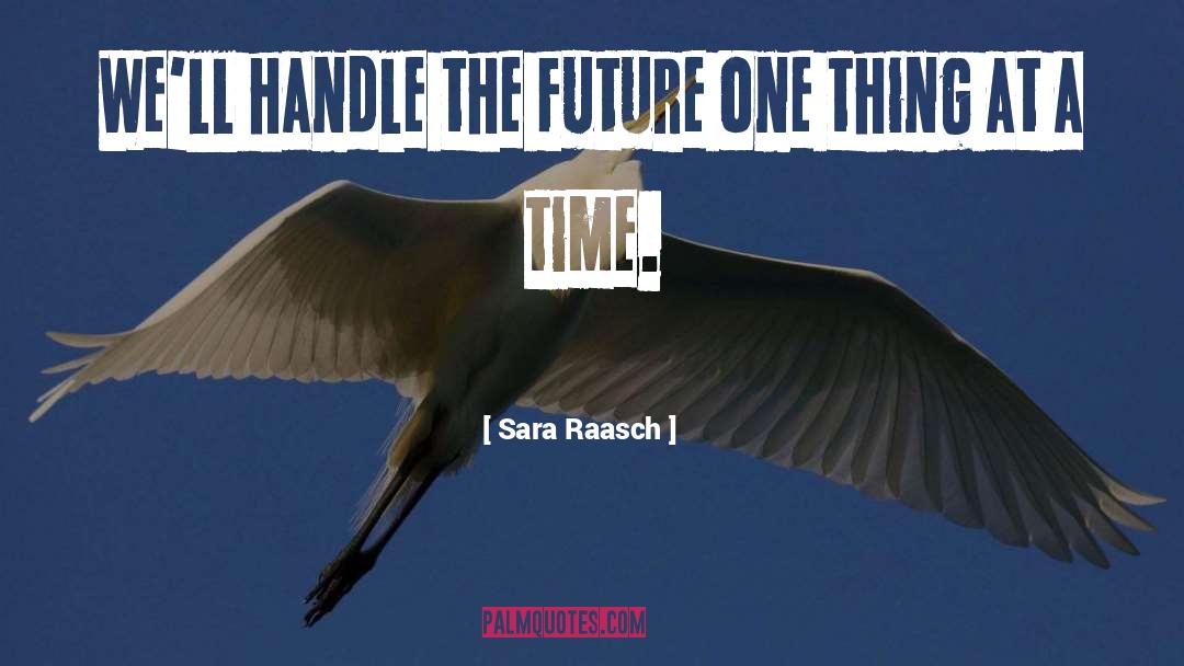 Sara Raasch Quotes: We'll handle the future one