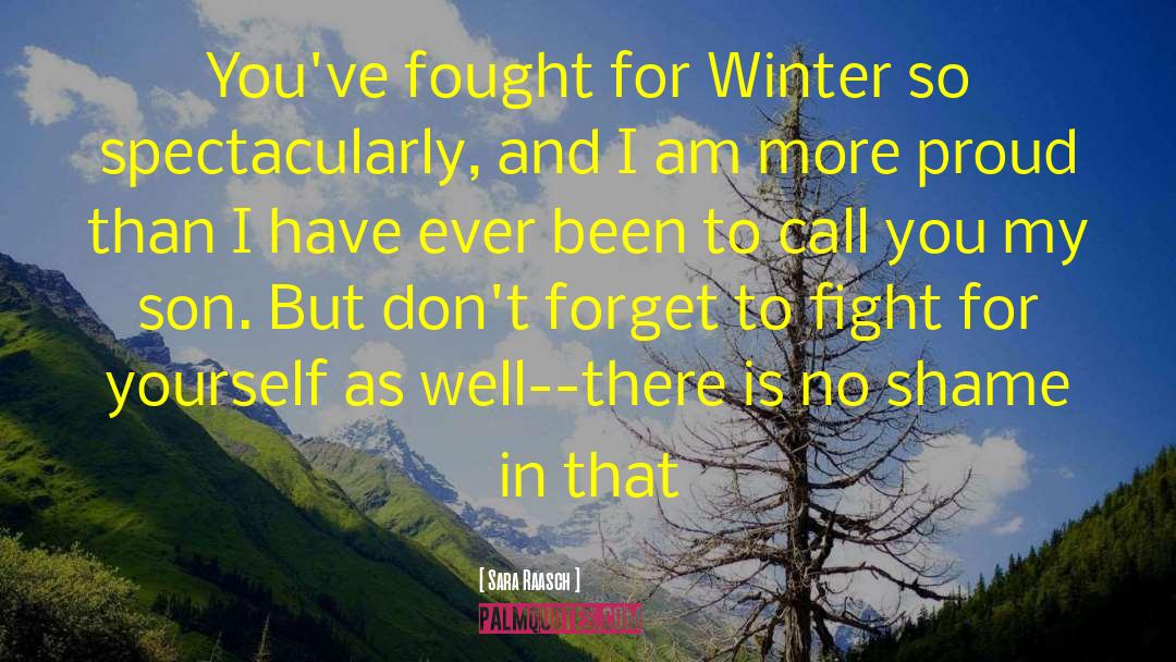 Sara Raasch Quotes: You've fought for Winter so