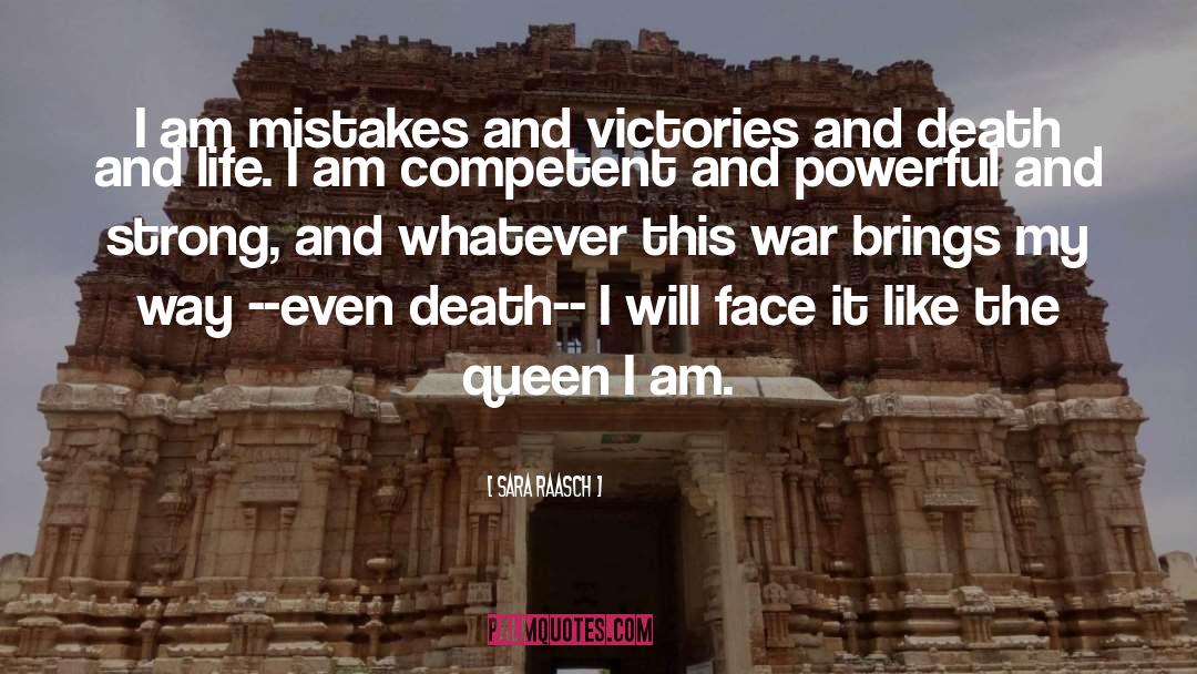 Sara Raasch Quotes: I am mistakes and victories