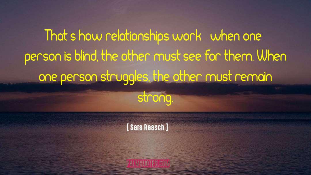 Sara Raasch Quotes: That's how relationships work –