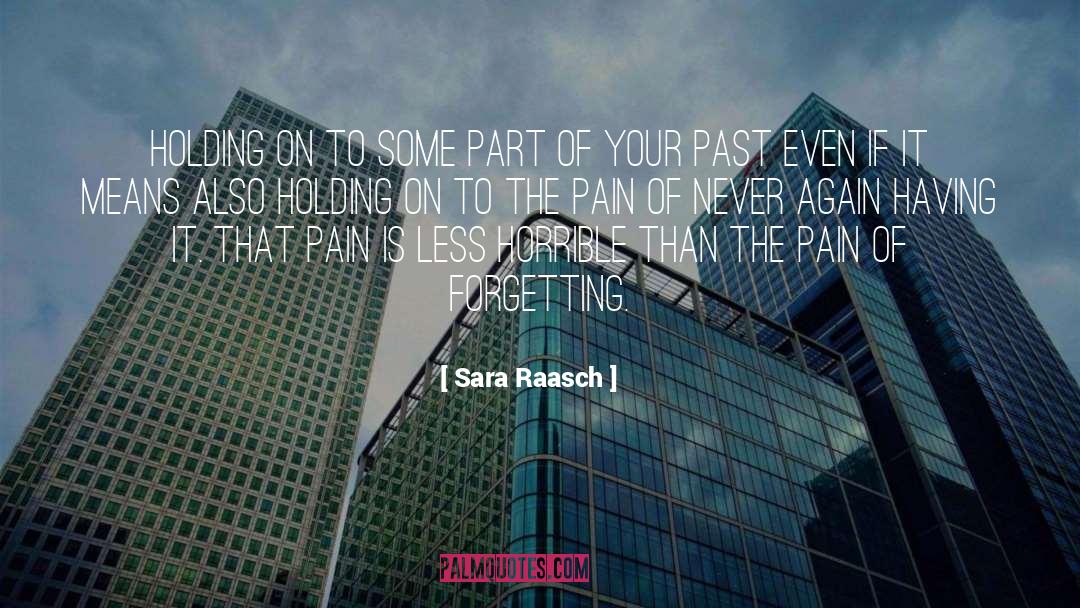 Sara Raasch Quotes: Holding on to some part