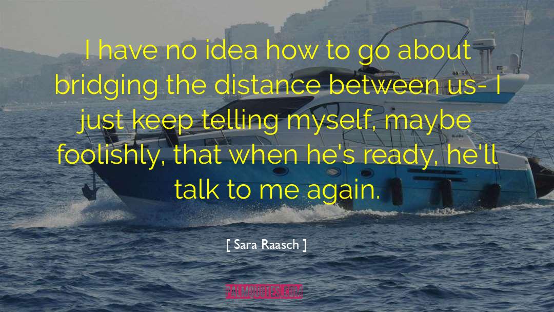 Sara Raasch Quotes: I have no idea how