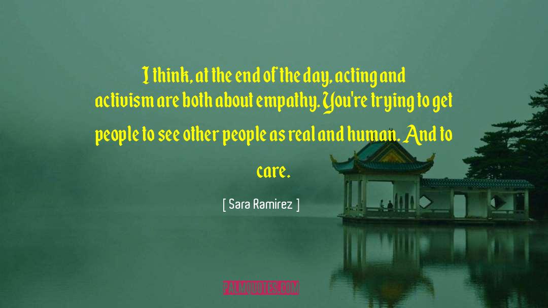 Sara Ramirez Quotes: I think, at the end