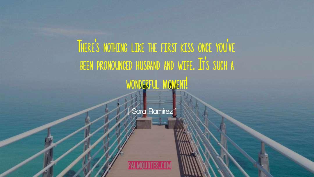 Sara Ramirez Quotes: There's nothing like the first