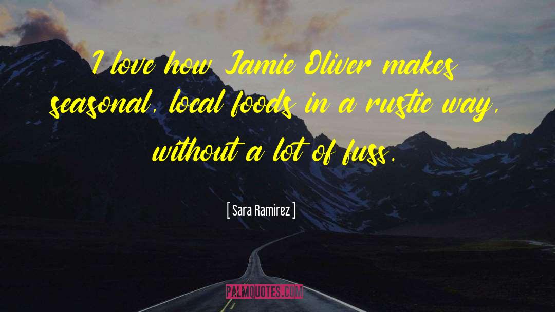 Sara Ramirez Quotes: I love how Jamie Oliver