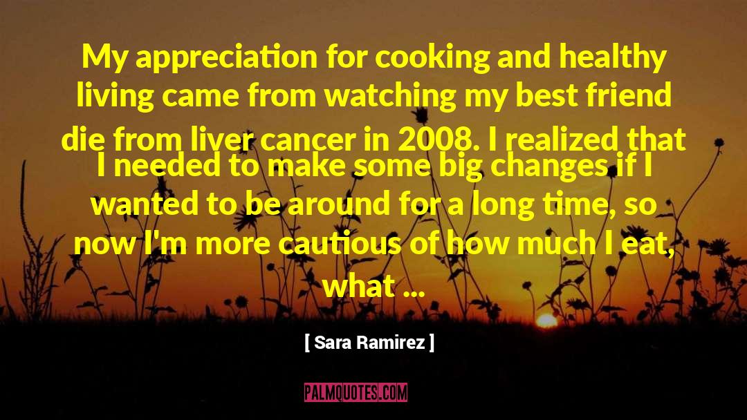 Sara Ramirez Quotes: My appreciation for cooking and