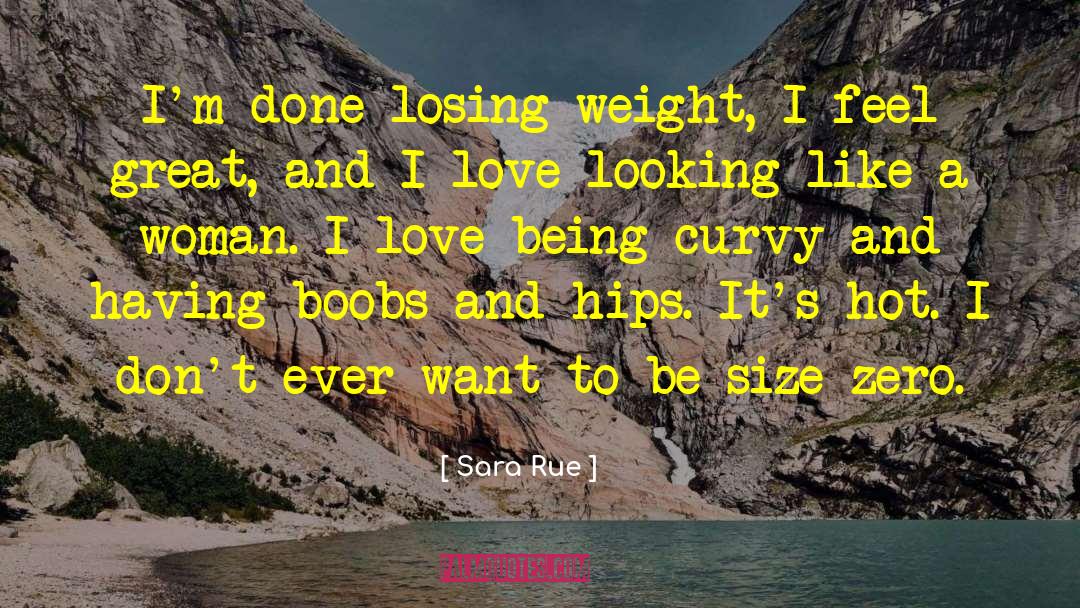 Sara Rue Quotes: I'm done losing weight, I