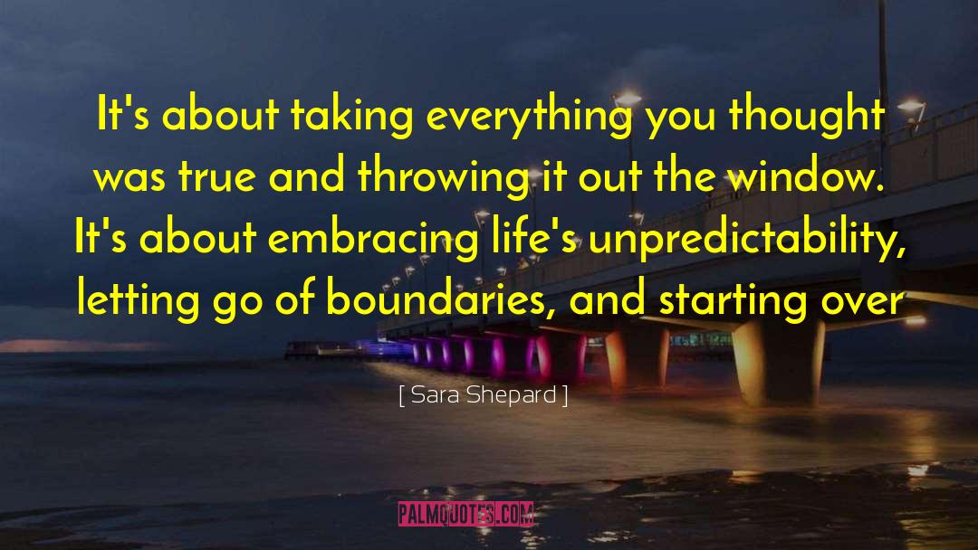 Sara Shepard Quotes: It's about taking everything you
