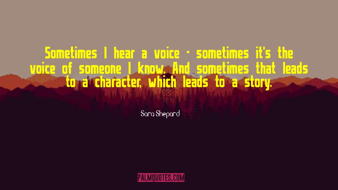 Sara Shepard Quotes: Sometimes I hear a voice