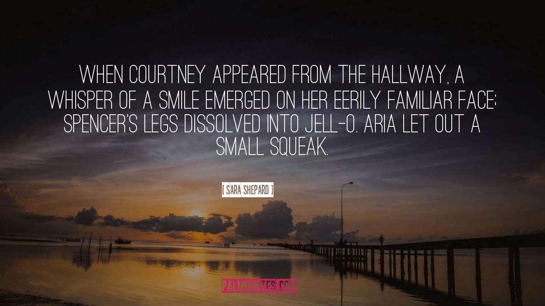 Sara Shepard Quotes: When Courtney appeared from the