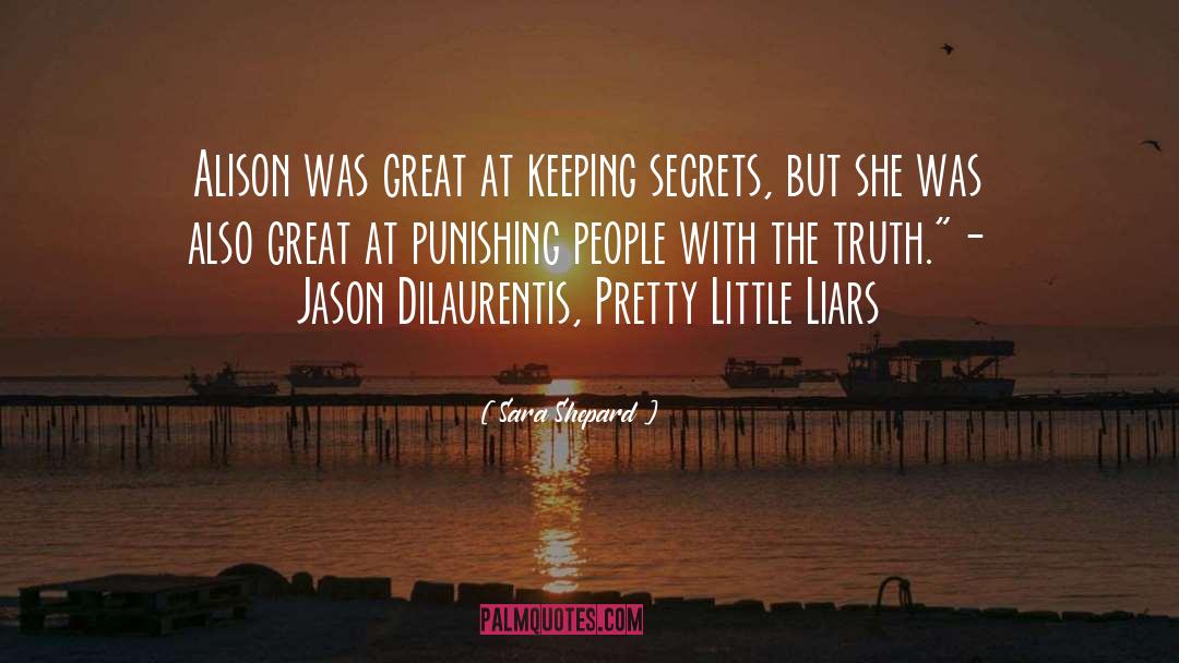 Sara Shepard Quotes: Alison was great at keeping