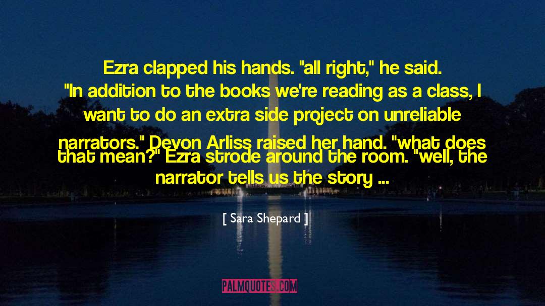 Sara Shepard Quotes: Ezra clapped his hands. 