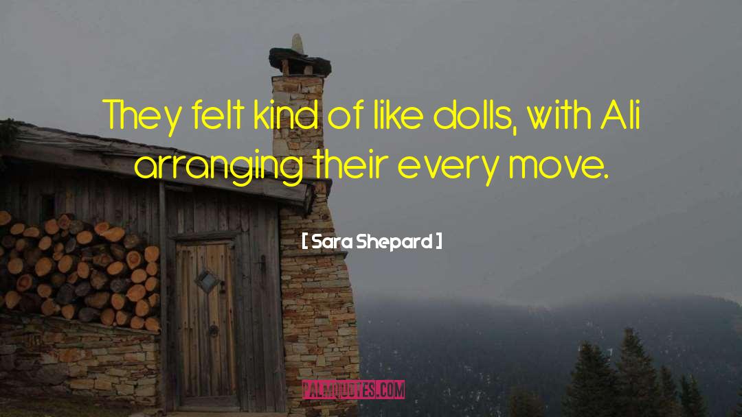 Sara Shepard Quotes: They felt kind of like