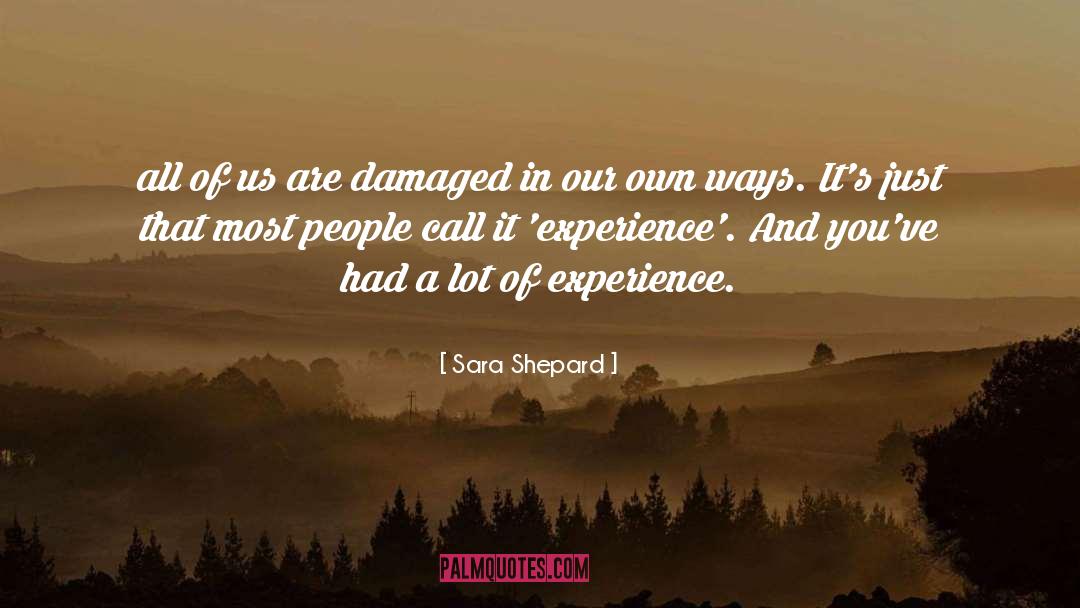 Sara Shepard Quotes: all of us are damaged