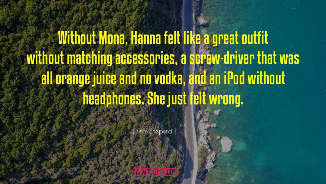 Sara Shepard Quotes: Without Mona, Hanna felt like